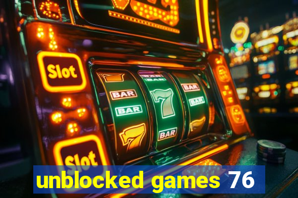 unblocked games 76